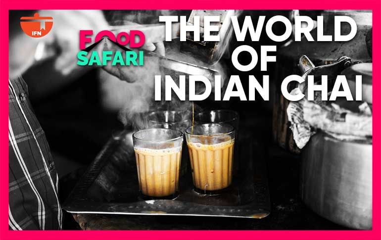 IFN Food Safari: The World of Indian Chai
